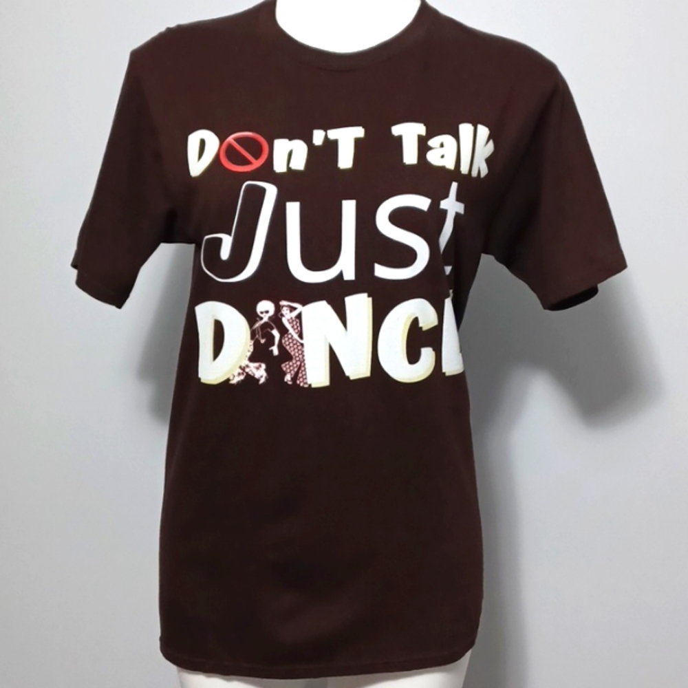 SMALL brown shirt. Dont talk just dance top. Fun graphic tee. Unisex summer top